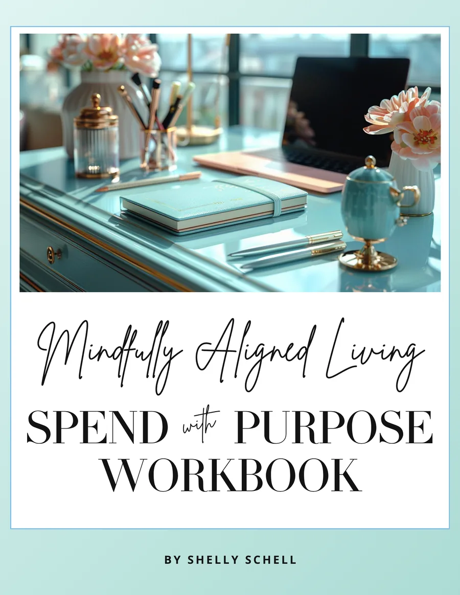 Cover of the Mindfully Aligned Living: Spend with Purpose Workbook by Shelly Schell